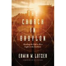 The Church in Babylon - Erwin W Lutzer